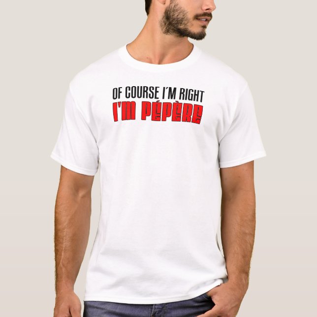 Camiseta Tengo razón yo soy Pepere (Anverso)