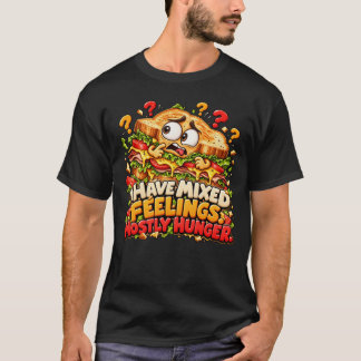 Camiseta Tengo Sentimientos Mezclados Mayormente Hambre