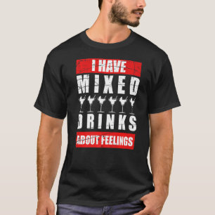 Camiseta Tengo Sentimientos Mezclados Sobre Las Bebidas Bar