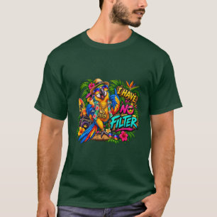 Camiseta Tengo Sin Filtro Loro Divertido Amante De Aves Tro