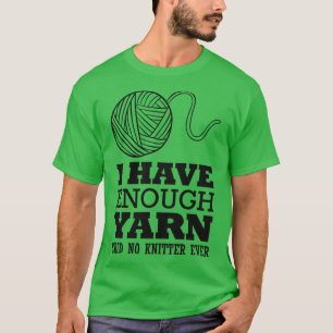 Camiseta Tengo suficiente hilo dicho sin tejedor