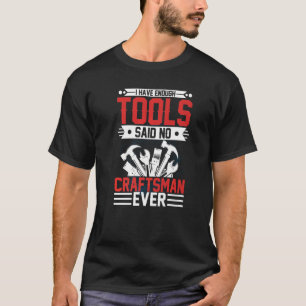 Camiseta Tengo Suficientes Herramientas Para Decir Que No H