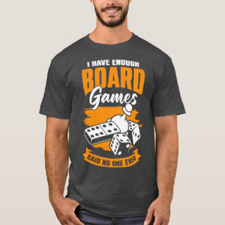 Camiseta Tengo Suficientes Juegos De Mesa Que Nunca