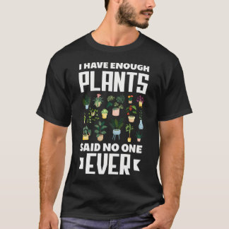 Camiseta Tengo Suficientes Plantas Dijo Nadie Nunca Planta