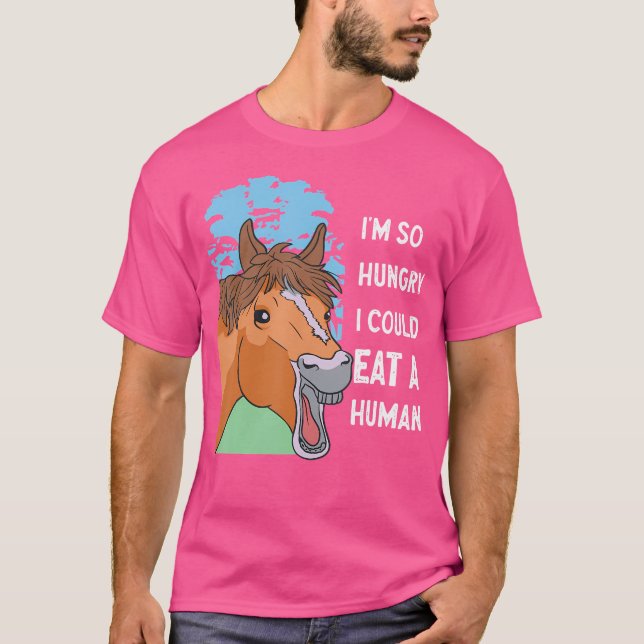 Camiseta Tengo Tanta Hambre De Poder Comer Un Ecuestre De C (Anverso)