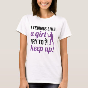 Camiseta Tengo Tenis Como Un Chica Intenta Seguir