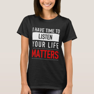 Camiseta Tengo Tiempo De Escuchar Que Tu Vida Importa - Sui
