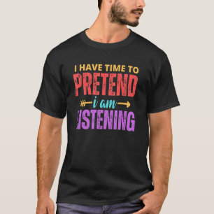 Camiseta Tengo Tiempo De Pretender Que Estoy Escuchando Pre