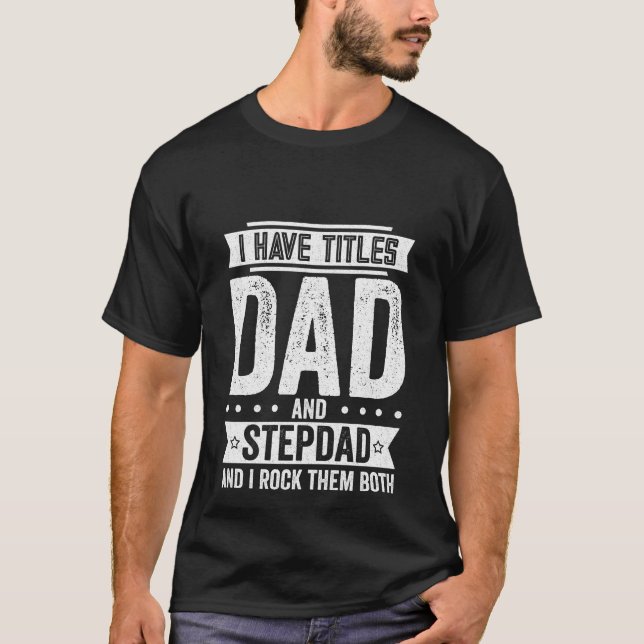 Camiseta Tengo títulos papá y Stepdad (Anverso)