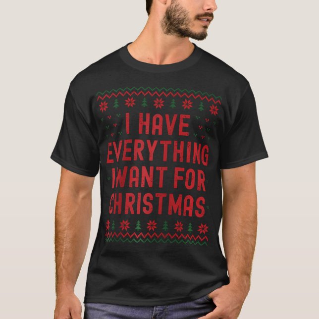 Camiseta Tengo Todo Lo Que Quiero Para Los Navidades Es Yo (Anverso)