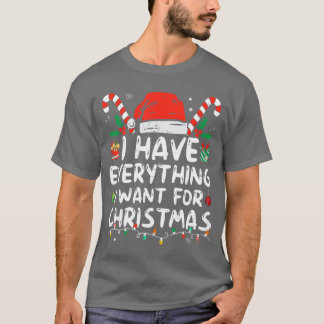 Camiseta Tengo Todo Lo Que Quiero Para Navidad Soy Yo Estoy
