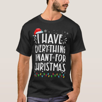 Camiseta Tengo Todo Lo Que Quiero Para Navidades Es Yo Soy