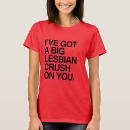 Camiseta Tengo UN AGOLPAMIENTO LESBIANO del PEDAZO EN USTED