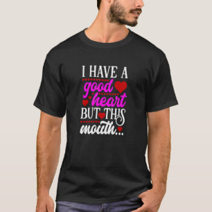 Camiseta Tengo Un Buen Corazón Pero Esta Boca Cita Desi
