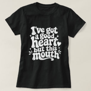 Camiseta Tengo Un Buen Corazón Pero Esta Boca Sassy Retro
