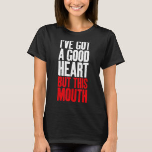 Camiseta Tengo un buen corazón pero esta grosera sarcástica