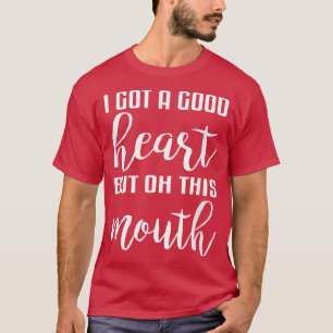 Camiseta Tengo Un Buen Corazón Pero Oh Esta Boca