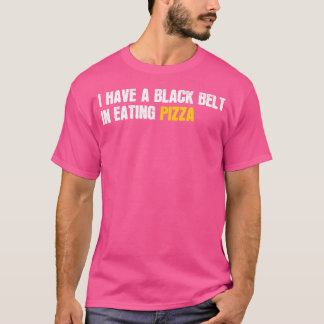 Camiseta Tengo Un Cinturón Negro Al Comer Pizza Para Pizza