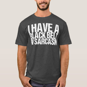 Camiseta Tengo Un Cinturón Negro En Sarcasmo
