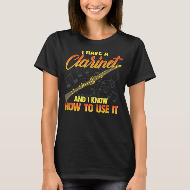 Camiseta Tengo Un Clarinete Y Sé Cómo Usarlo (Anverso)