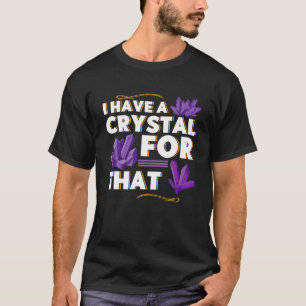 Camiseta Tengo Un Cristal Para Esa Crystal Lover Chakra Spi