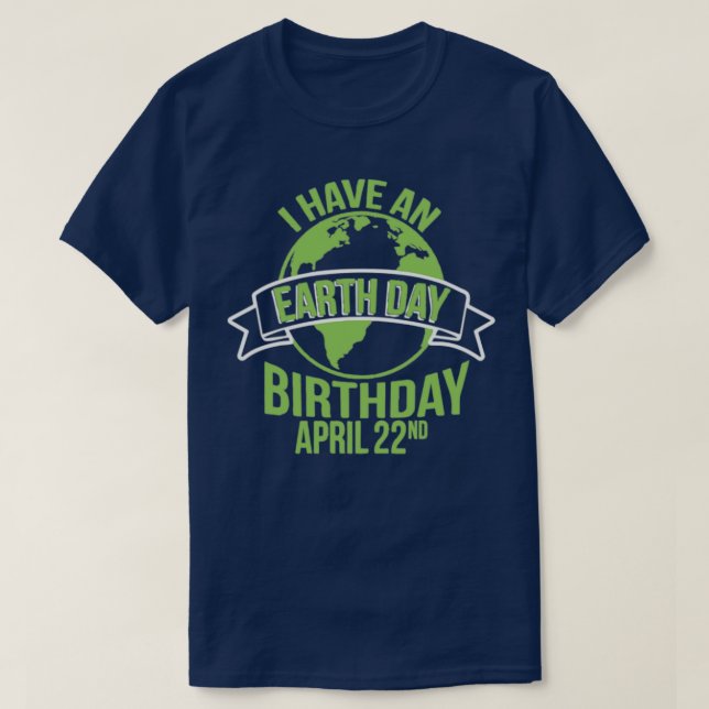 Camiseta Tengo Un Día De La Tierra Cumpleaños 22 De Abril (Diseño del anverso)