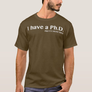 Camiseta Tengo un doctorado de Bonito enorme Dick