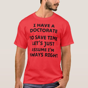 Camiseta Tengo un doctorado para ahorrar tiempo, Letx27s so