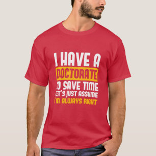 Camiseta Tengo un doctorado, sálvame, siempre tengo razón a