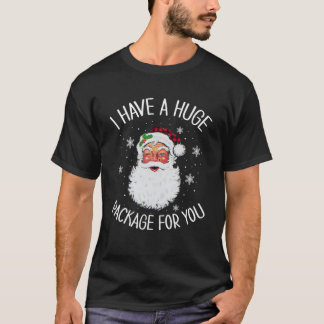 Camiseta Tengo Un Enorme Paquete Para Usted Sucio Santa Chr