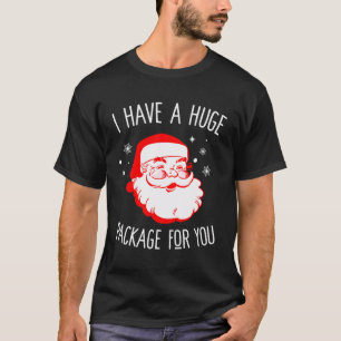 Camiseta Tengo Un Enorme Paquete Para Usted Sucio Santa Chr