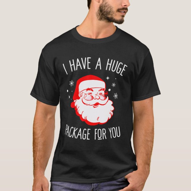 Camiseta Tengo Un Enorme Paquete Para Usted Sucio Santa Chr (Anverso)