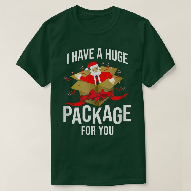 Camiseta Tengo Un Enorme Paquete Para Usted Sucio Santa Fun (Diseño del anverso)