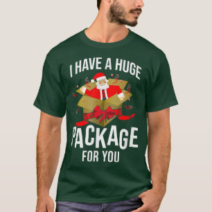 Camiseta Tengo Un Enorme Paquete Para Usted Sucio Santa Fun