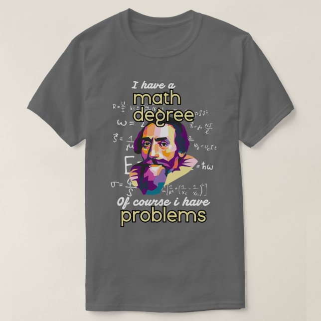 Camiseta Tengo Un Grado De Matemáticas Por Supuesto Que Ten (Diseño del anverso)