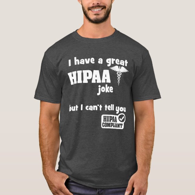 Camiseta Tengo un gran Chiste de HIPAA pero no puedo decírt (Anverso)