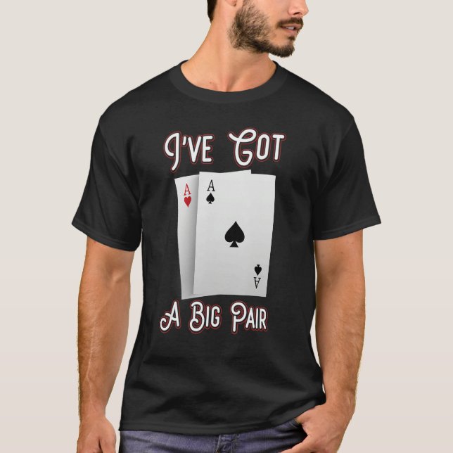 Camiseta Tengo un gran par de jugadores de póquer jugando c (Anverso)