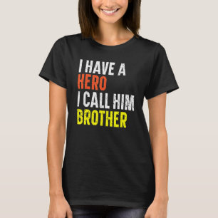 Camiseta Tengo Un Héroe Que Llamo Hermano Mejor Hermano Que
