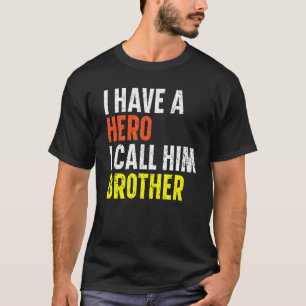 Camiseta Tengo Un Héroe Que Llamo Hermano Mejor Hermano Que