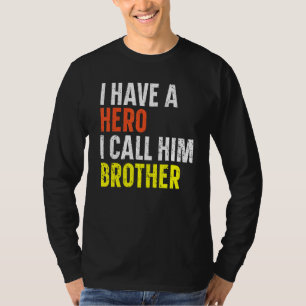 Camiseta Tengo Un Héroe Que Llamo Hermano Mejor Hermano Que