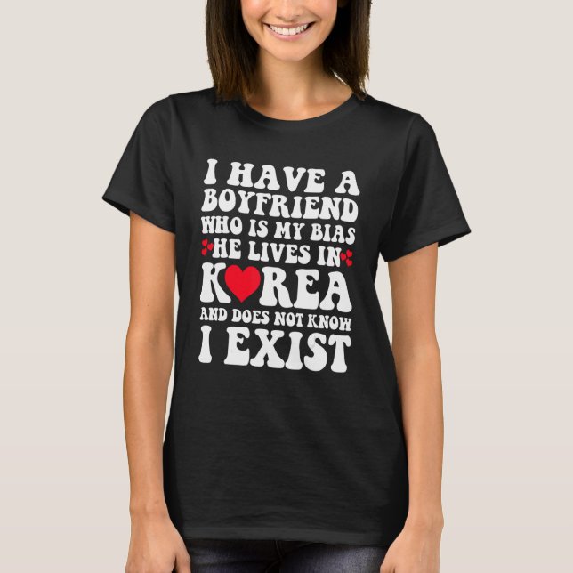 Camiseta Tengo Un Novio Que Es Mi Bias Kpop Kdrama Kore (Anverso)