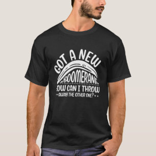Camiseta Tengo Un Nuevo Boomerang ¿Cómo Puedo Dejar El Otro