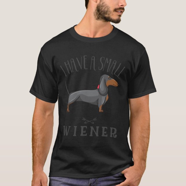 Camiseta Tengo Un Pequeño Perro Wiener Weiner Perro Dachsh (Anverso)
