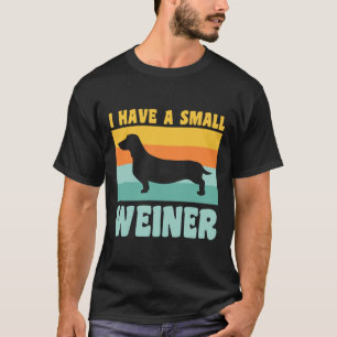 Camiseta Tengo Un Pequeño Weiner Dachshund Dad