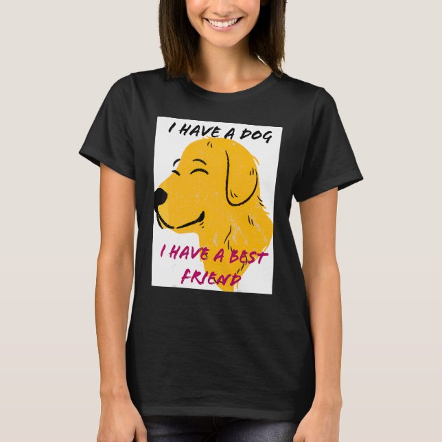 Camiseta Tengo Un Perro Que Tengo Un Mejor Amigo (Anverso)