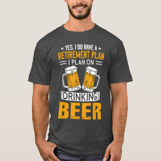 Camiseta Tengo un plan de jubilación para bebedor de cervez