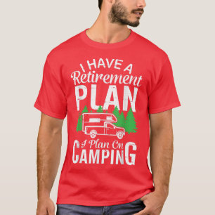 Camiseta Tengo Un Plan De Jubilación Que Planeo En Camping