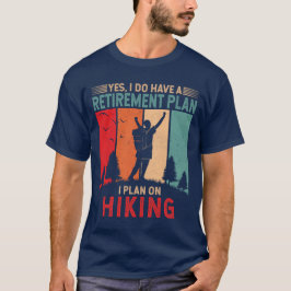 Camiseta Tengo un plan de retiro que planeo hacer senderism