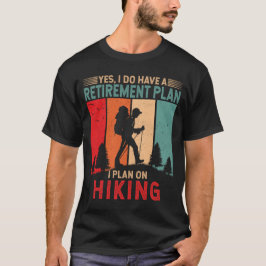 Camiseta Tengo un plan de retiro que planeo hacer senderism