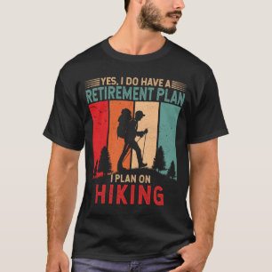 Camiseta Tengo un plan de retiro que planeo hacer senderism